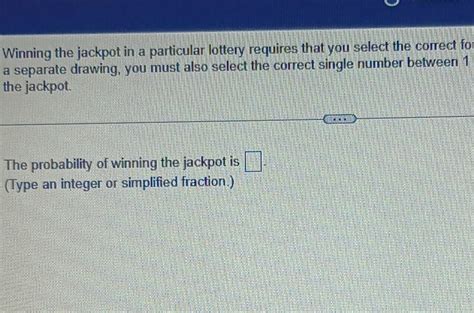 SOLUTION: Winning the jackpot in a particular lottery requires .